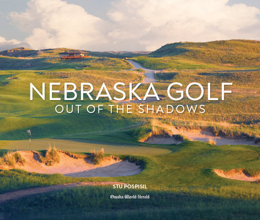 Nebraska Golf: Out of the Shadows by Stu Pospisil