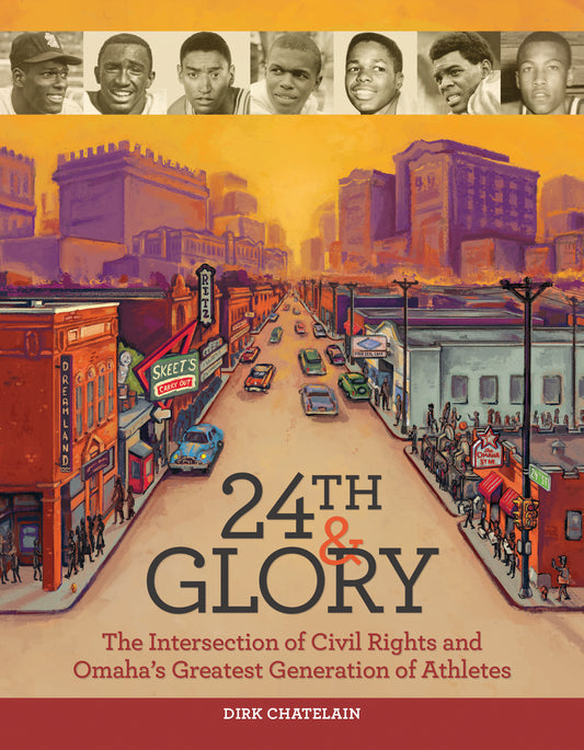24th & Glory – The Intersection of Civil Rights and Omaha’s Greatest Generation of Athletes